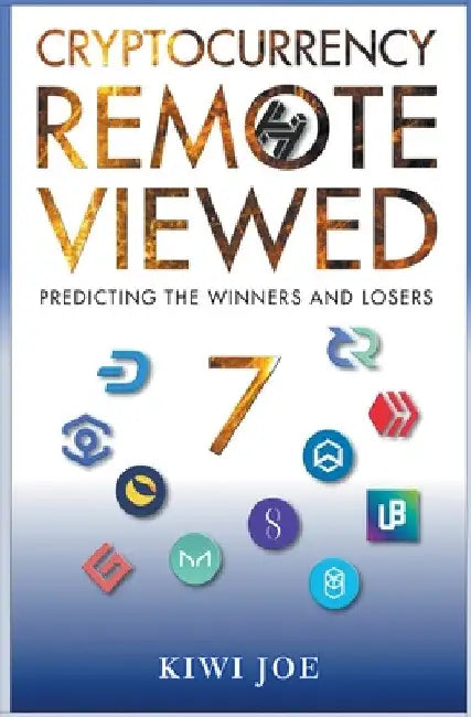 Cryptocurrency Remote Viewed Book Seven: Your Guide to Identifying Tomorrow's Top Cryptocurrencies Today by Kiwi Joe
