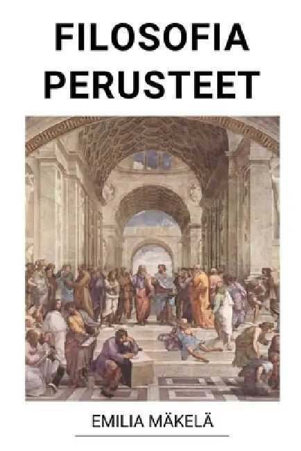 Filosofia Perusteet by Emilia Mäkelä