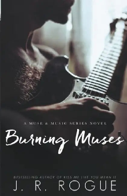 Burning Muses by J. R. Rogue