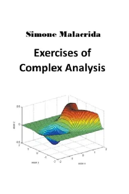Exercises of Complex Analysis by Simone Malacrida