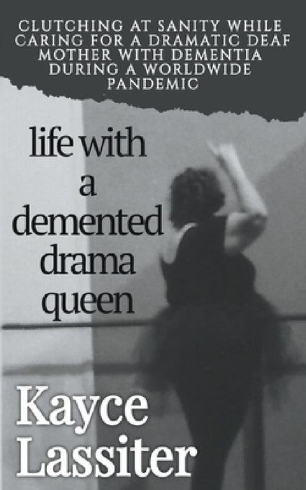 Life with a Demented Drama Queen by Kayce Lassiter