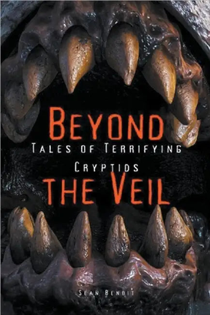 Beyond the Veil: Tales of Terrifying Cryptids by Sean Benoit