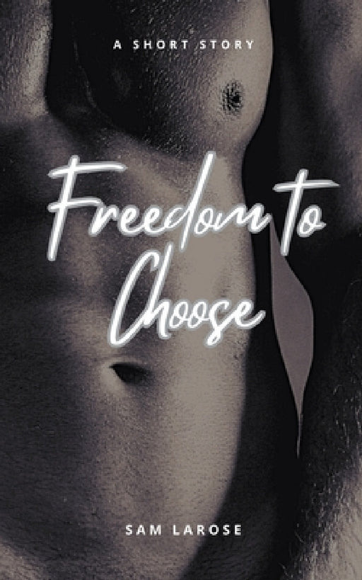 Freedom to Choose by Sam Larose