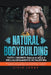 Natural bodybuilding: Tutti i segreti dalla a alla z dell'allenamento in palestra (massa muscolare, forma fisica, addominali, definizione, p by Livio Leone