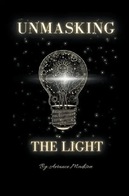 Unmasking The Light by Aviance Madison