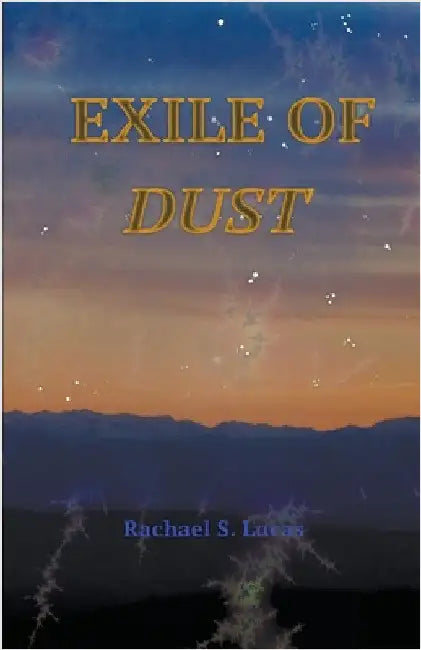 Exile Of Dust by Rachael S. Lucas