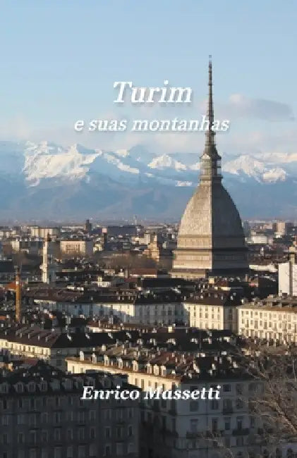 Turim e Suas Montanhas by Enrico Massetti