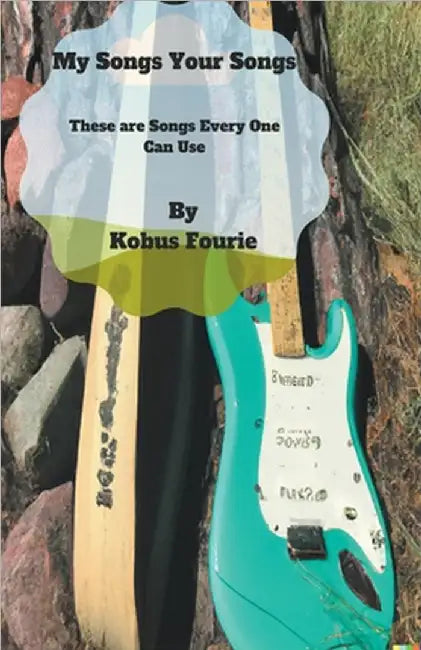 My Songs Your Songs by Kobus Fourie