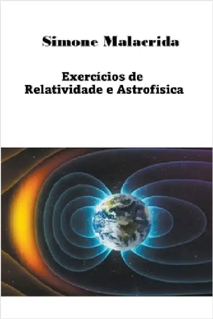 Exercícios de Relatividade e Astrofísica by Simone Malacrida