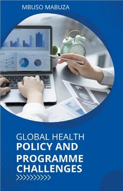 Global Health Policy And Programme Challenges by Mbuso Mabuza