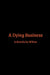 A Dying Business by Willow