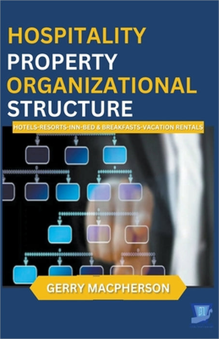 Hospitality Property Organizational Structure by Gerry MacPherson