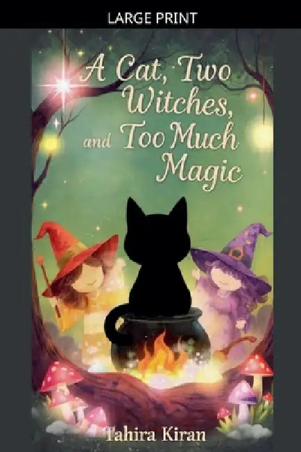 A Cat, Two Witches, and Too Much Magic by Tahira Kiran