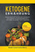 Ketogene Ernährung: Das Kochbuch mit 200 schnellen und leckeren Keto-Rezepten, um überschüssiges Fett zu verbrennen und wieder in Form zu by Beatrix Sauer &. Anna Martin