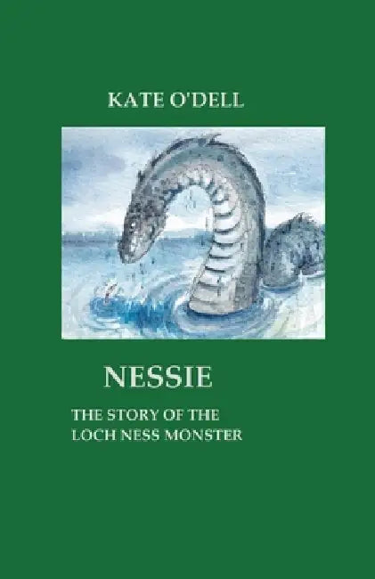 Nessie: Story of the Loch Ness Monster by Kate O'Dell