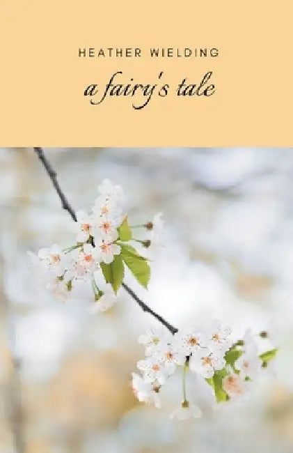 A Fairy's Tale by Heather Wielding
