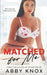 Matched For Me by Abby Knox