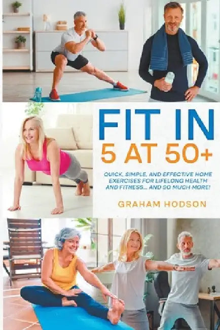 Fit in 5 at 50+ by Graham Hodson