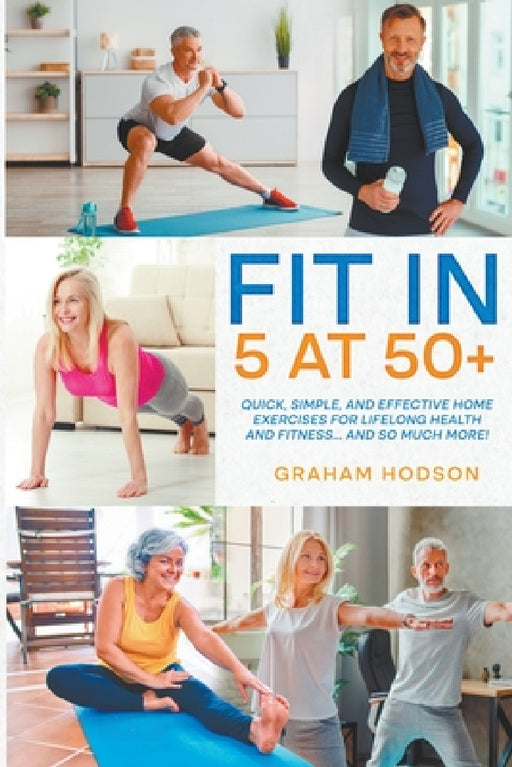 Fit in 5 at 50+ by Graham Hodson