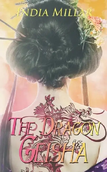 The Dragon Geisha by India Millar