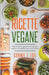 Ricette Vegane: Oltre 50 Ricette Vegan per Vivere una Vita Vegana Etica in Equilibrio Green con la Natura by Connie T. Fox