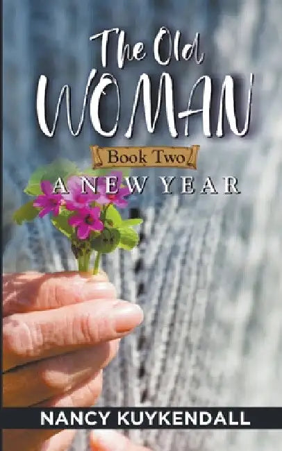 The Old Woman: A New Year - Book Two by Nancy Kuykendall
