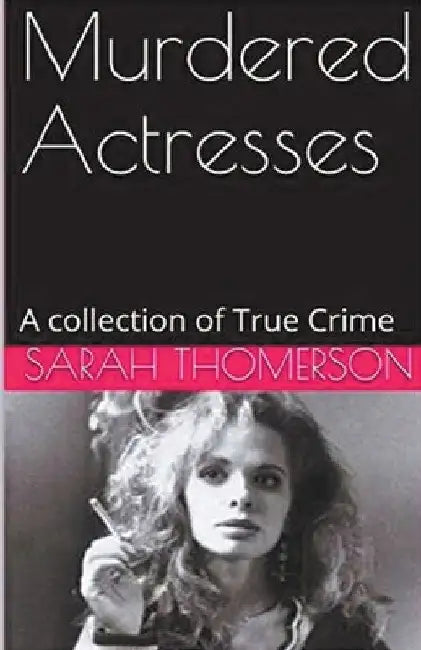 Murdered Actresses by Sarah Thomerson