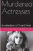 Murdered Actresses by Sarah Thomerson