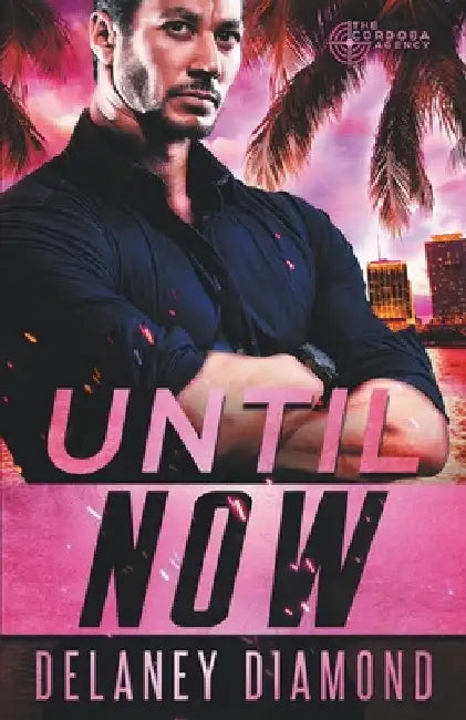 Until Now by Delaney Diamond