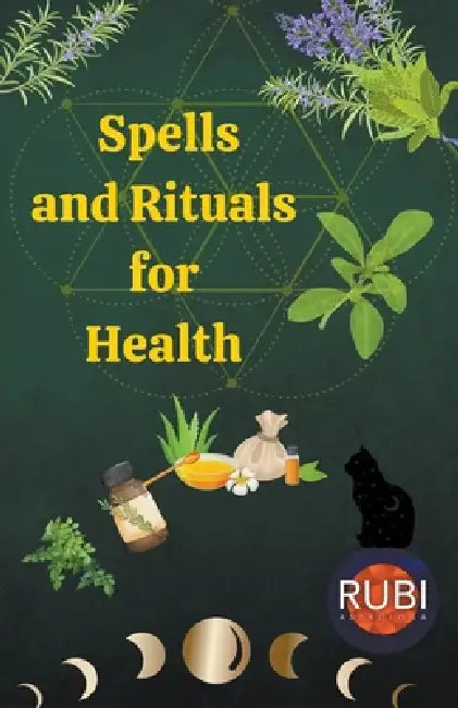 Spells and Rituals for Health by Rubi Astrólogas
