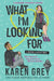 What I'm Looking For by Karen Grey