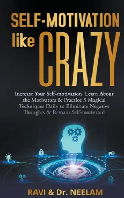 Self-motivation Like Crazy by Ravi L. Tewari