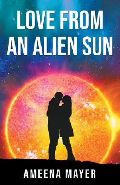 Love from an Alien Sun by Ameena Mayer