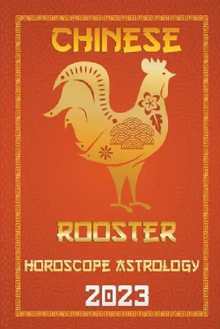 Rooster Chinese Horoscope 2023 by Ichinghun Fengshuisu