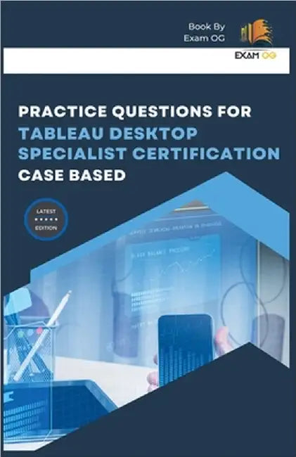 Practice Questions for Tableau Desktop Specialist Certification Case Based by Exam Og