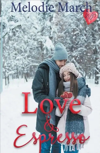 Love and Espresso: A Sweet Small-Town Romance by Melodie March