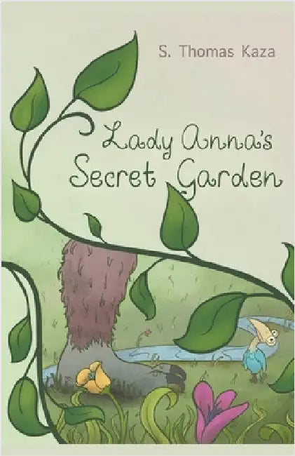 Lady Anna's Secret Garden by S. Thomas Kaza