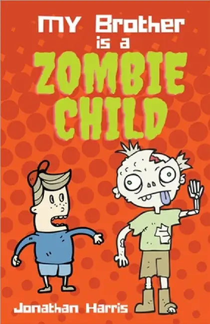My Brother is a Zombie Child by Jonathan Harris