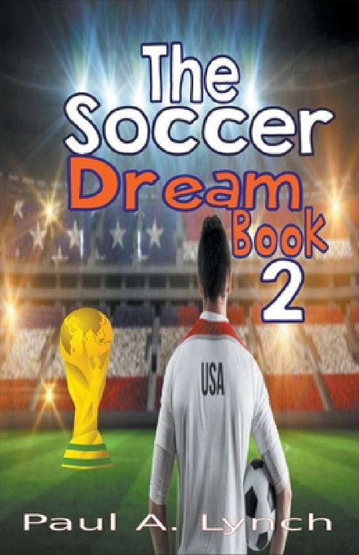 The Soccer Dream Book Two by Paul A. Lynch