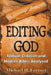 Editing God: Textual Criticism and Modern Bibles Analyzed by Michael D. Fortner