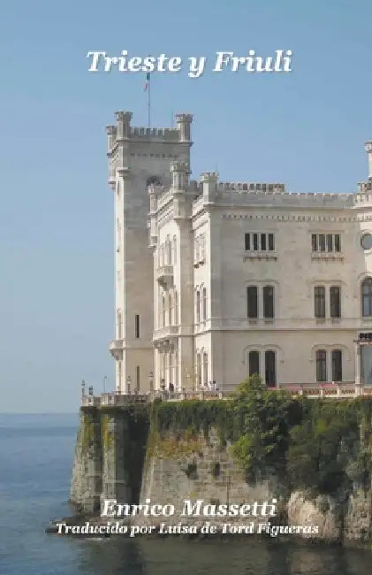 Trieste y Friuli by Enrico Massetti