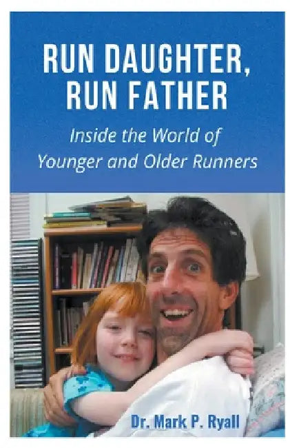 Run Daughter, Run Father by Mark P. Ryall