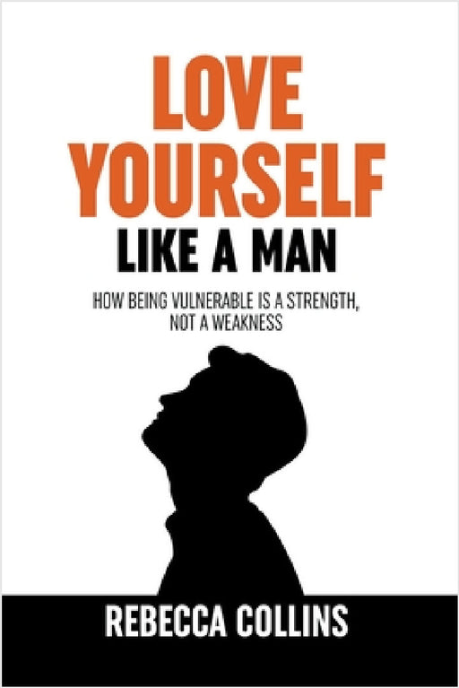Love Yourself Like A Man by Rebecca Collins