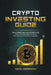 Crypto Investing Guide: The Ultimate Safe and Secure Guide by Noah Herrmann