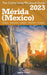 Mérida (Mexico) The Cubby 2023 Long Weekend Guide by James Cubby