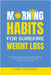 Morning Habits For Surefire Weight Loss: Create An Empowering Morning Routine, Simple Steps To Lose Weight And Improve Your Health by Luke Thybulle