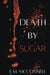 Death By Sugar by E. M. McConnell