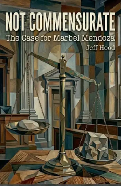 Not Commensurate: The Case for Marbel Mendoza by Jeff Hood