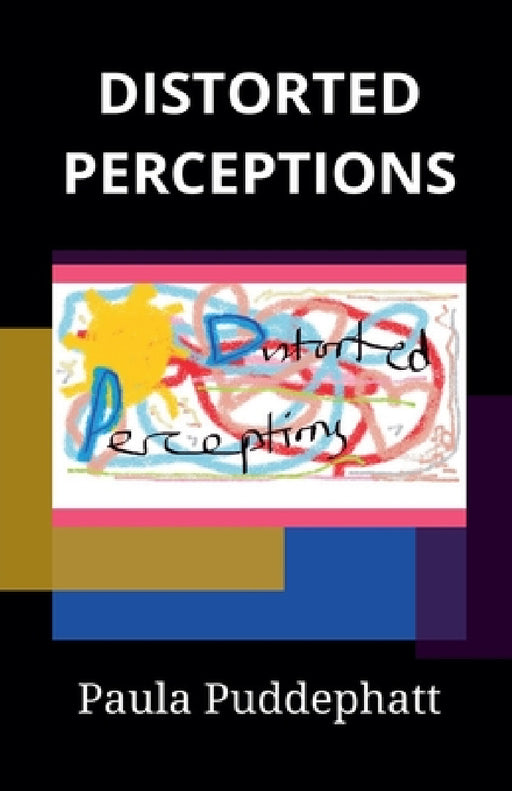 Distorted Perceptions by Paula Puddephatt