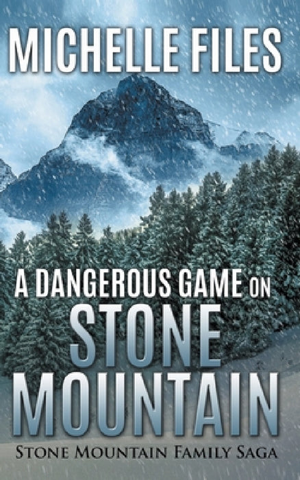 A Dangerous Game on Stone Mountain by Michelle Files